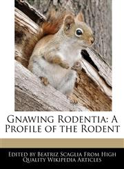 Gnawing Rodentia A Profile of the Rodent,1241707839,9781241707835