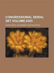 Congressional serial set Volume 6305,1130999262,9781130999266