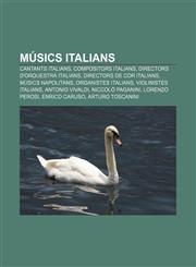 Músics italians Cantants italians, Compositors italians, Directors d'orquestra italians, Directors de cor italians, Músics napolitans,1232728721,9781232728726