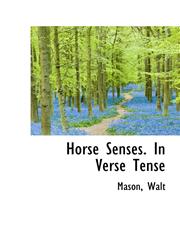 Horse Senses. In Verse Tense,111351986X,9781113519863
