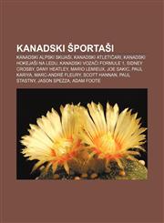 Kanadski športaši Kanadski alpski skijaši, Kanadski atletičari, Kanadski hokejaši na ledu, Kanadski vozači Formule 1, Sidney Crosby,1233039830,9781233039838