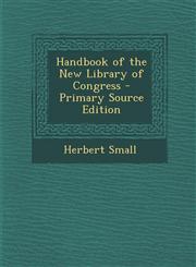 Handbook of the New Library of Congress - Primary Source Edition,1295384728,9781295384723