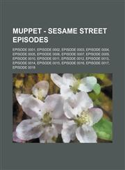 Muppet - Sesame Street Episodes Episode 0001, Episode 0002, Episode 0003, Episode 0004, Episode 0005, Episode 0006, Episode 0007, Episode 0009, Episode 0010, Episode 0011, Episode 0012, Episode 0013, Episode 0014, Episode 0015, Episode 0016, Episode 0017,1234742438,9781234742430