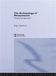 Archaeology of Mesopotamia: Theories and Approaches (Approaching the Ancient World),0415253160,9780415253161