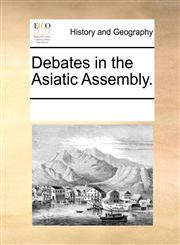 Debates in the Asiatic Assembly.,1170319939,9781170319932