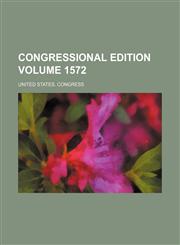 Congressional edition Volume 1572,123634734X,9781236347343