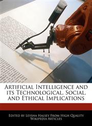 Artificial Intelligence and its Technological, Social, and Ethical Implications,1241850755,9781241850753