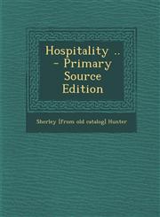 Hospitality .. - Primary Source Edition,1294741543,9781294741541