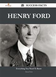 Henry Ford 52 Success Facts - Everything You Need to Know about Henry Ford,1488563705,9781488563706