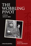 The Wobbling Pivot, China since 1800 An Interpretive History,1405160799,9781405160797