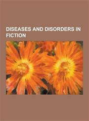 Diseases and Disorders in Fiction Autism in Arts, Fictional Diseases, Media Portrayal of Stds, Mental Illness in Fiction, Who's Afraid of Virginia Wo,1230835628,9781230835624