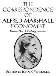 The Correspondence of Alfred Marshall, Economist Climbing, 1868–1890 Vol. 1,0521558883,9780521558884