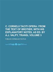 C. Cornelii Taciti Opera Volume 3,1234268930,9781234268930