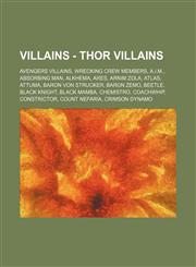 Villains - Thor Villains Avengers Villains, Wrecking Crew Members, A.I.M., Absorbing Man, Alkhema, Ares, Arnim Zola, Atlas, Attuma, Baron Von Strucker, Baron Zemo, Beetle, Black Knight, Black Mamba, Chemistro, Coachwhip, Constrictor, Count Nefaria, Crims,1234841304,9781234841300