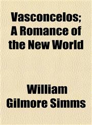 Vasconcelos; A Romance of the New World,1152100432,9781152100435