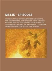 MST3K - Episodes Cinematic Titanic Episodes, Episodes with shorts, Film Crew Episodes, KTMA Episodes, MST3K Episodes, MST3K Shorts, RiffTrax Episodes, Legacy of Blood, The Doomsday Machine, The Wasp Woman, City on Fire, Cosmic Princess, Episode List, Fug,1234826011,9781234826017