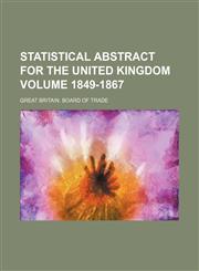 Statistical abstract for the United Kingdom Volume 1849-1867,1236470923,9781236470928