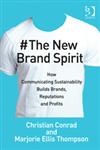 The New Brand Spirit How Communicating Sustainability Builds Brands, Reputations and Profits,0566092441,9780566092442