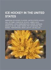 Ice hockey in the United States American ice hockey players, United States Hockey Hall of Fame, Charles M. Schulz, James Chico Hernandez,1234570629,9781234570620