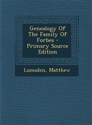 Genealogy of the Family of Forbes - Primary Source Edition,1295721155,9781295721153