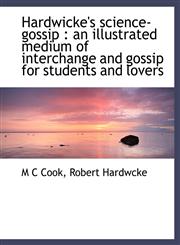 Hardwicke's science-gossip an illustrated medium of interchange and gossip for students and lovers,1140251813,9781140251811