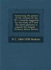 Concerning the Genesis of the Versions of the N.T.; Remarks Suggested by the Study of P and the Allied Questions as Regards the Gospels - Primary Sour,1289622833,9781289622831