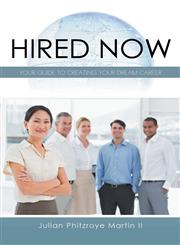 Hired Now Your Guide to Creating Your Dream Career,1490737073,9781490737072