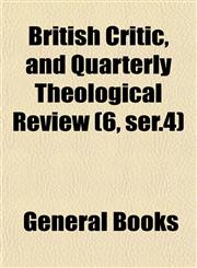 British Critic, and Quarterly Theological Review (6, ser.4),1152772880,9781152772885