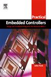 Practical Embedded Controllers Design and Troubleshooting with the Motorola 68HC11,0750658029,9780750658027