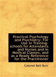 Practical Psychology and Psychiatry For Use in Training-schools for Attendants and Nurses and in Me,110333042X,9781103330423