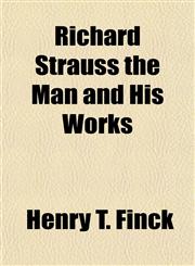 Richard Strauss the Man and His Works,1153137933,9781153137935