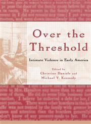 Over the Threshold Intimate Violence in Early America,0415918057,9780415918053