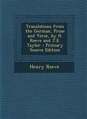 Translations from the German, Prose and Verse, by H. Reeve and J.E. Taylor,128739938X,9781287399384