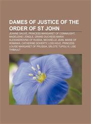 Dames of Justice of the Order of St John Jeanne Sauvé, Princess Margaret of Connaught, Madeleine L'Engle,1155698452,9781155698458