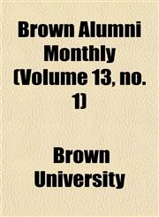 Brown Alumni Monthly (Volume 13, no. 1),1154644537,9781154644531