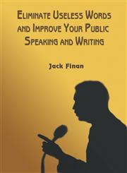 Eliminate Useless Words and Improve Your Public Speaking and Writing,1628579811,9781628579819