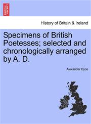 Specimens of British Poetesses; selected and chronologically arranged by A. D.,1241097747,9781241097745