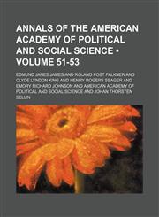 Annals of the American Academy of Political and Social Science (Volume 51-53),1153830833,9781153830836