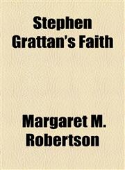 Stephen Grattan's Faith,1153775700,9781153775700