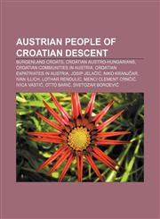 Austrian people of Croatian descent Burgenland Croats, Croatian Austro-Hungarians, Croatian communities in Austria,1233104772,9781233104772
