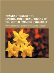 Transactions of the Ophthalmological Society of the United Kingdom (Volume 9),1154094316,9781154094312