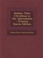 Holiday Tales Christmas in the Adirondacks - Primary Source Edition,1294010824,9781294010821
