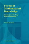 Forms of Mathematical Knowledge Learning and Teaching with Understanding,079235995X,9780792359951