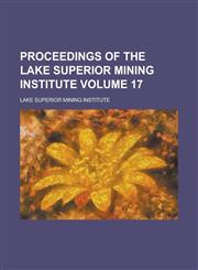 Proceedings of the Lake Superior Mining Institute Volume 17,123179075X,9781231790755