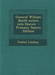 General William Booth Enters Into Heaven - Primary Source Edition,1295710234,9781295710232