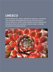 UNESCO Dünya Mirasları, Dünya Mirasları tablosu, Dünyanın Yedi Harikası, Birleşmiş Milletler Eğitim, Bilim ve Kültür Örgütü,1232943444,9781232943440
