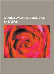 World War II Middle East Theatre East African Campaign, Anglo-Iraqi War, Syria-Lebanon Campaign, Palestine Railways, Battle of Keren, Order of Battle,1230588191,9781230588193