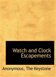 Watch and Clock Escapements,1140641301,9781140641308