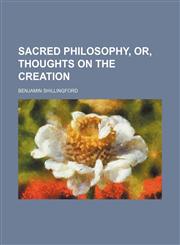 Sacred Philosophy, Or, Thoughts on the Creation,1151537527,9781151537522