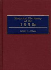 Historical Dictionary of the 1950s,0313306192,9780313306198